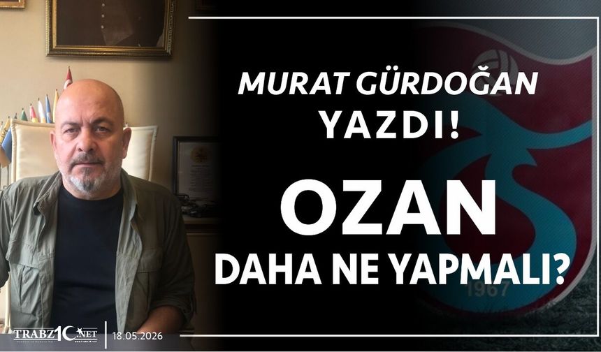 OZAN DAHA NE YAPMALI?