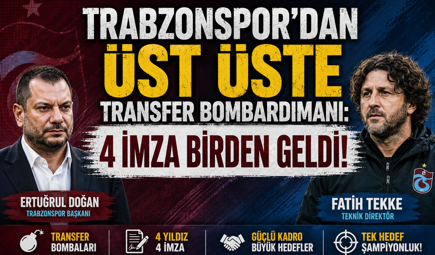 TRABZONSPOR'DAN ÜST ÜSTE TRANSFER BOMBARDIMANI: 4 İMZA BİRDEN GELDİ!