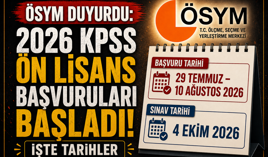 ÖSYM DUYURDU: 2026 KPSS ÖN LİSANS BAŞVURULARI BAŞLADI! İŞTE TARİHLER
