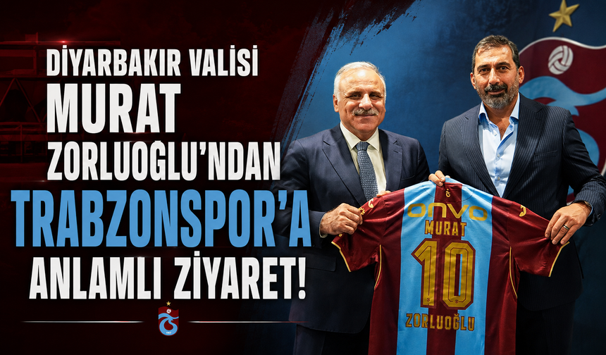 DİYARBAKIR VALİSİ MURAT ZORLUOĞLU'NDAN TRABZONSPOR'A ANLAMLI ZİYARET!