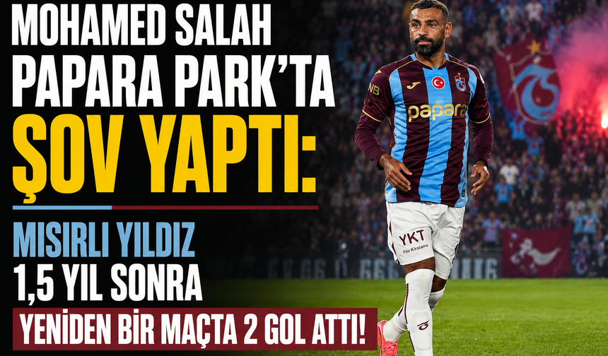 MOHAMED SALAH PAPARA PARK'TA ŞOV YAPTI: MISIRLI YILDIZ 1,5 YIL SONRA YENİDEN BİR MAÇTA 2 GOL ATTI!