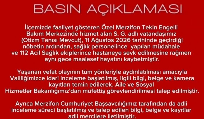 Özel bakımevinde rahatsızlanan otizmli vatandaşın ölümüne inceleme
