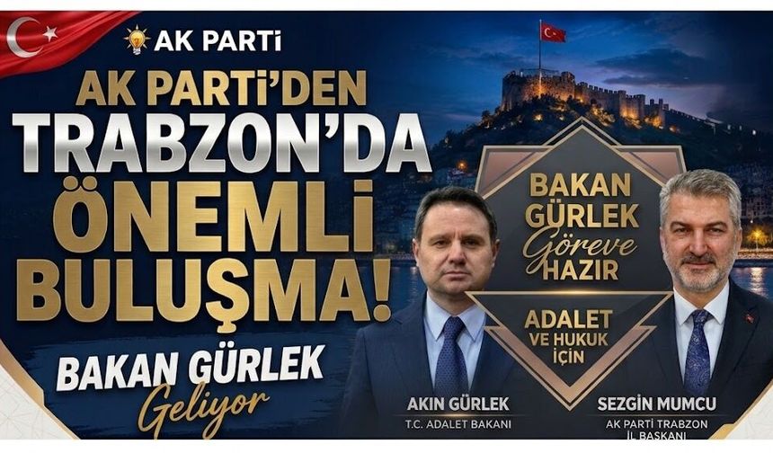 BAKAN GÜRLEK TRABZON'A GELİYOR: KRİTİK BULUŞMA!