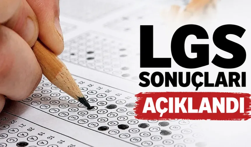 LGS YERLEŞTİRME SONUÇLARI AÇIKLANDI