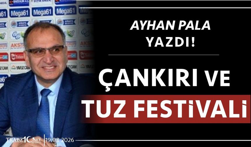 ÇANKIRI VE TUZ FESTİVALİ