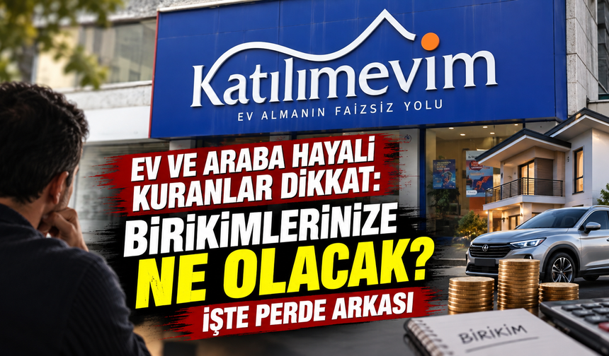 EV VE ARABA HAYALİ KURANLAR DİKKAT: BİRİKİMLERİNİZE NE OLACAK? İŞTE PERDE ARKASI