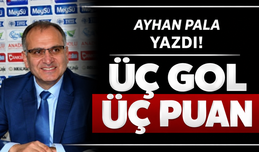 ÜÇ GOL ÜÇ PUAN