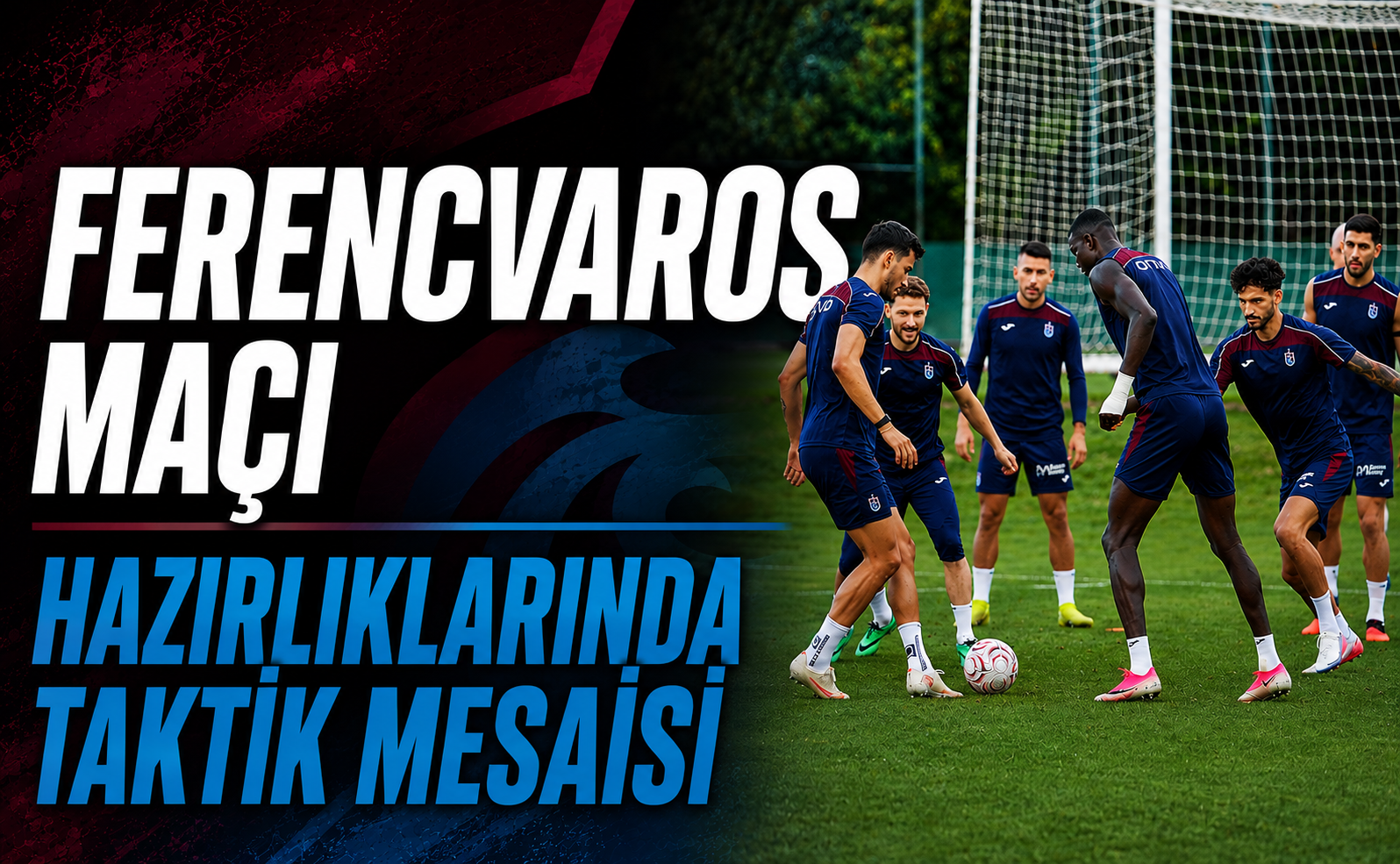 FERENCVAROS MAÇI HAZIRLIKLARINDA TAKTİK MESAİSİ