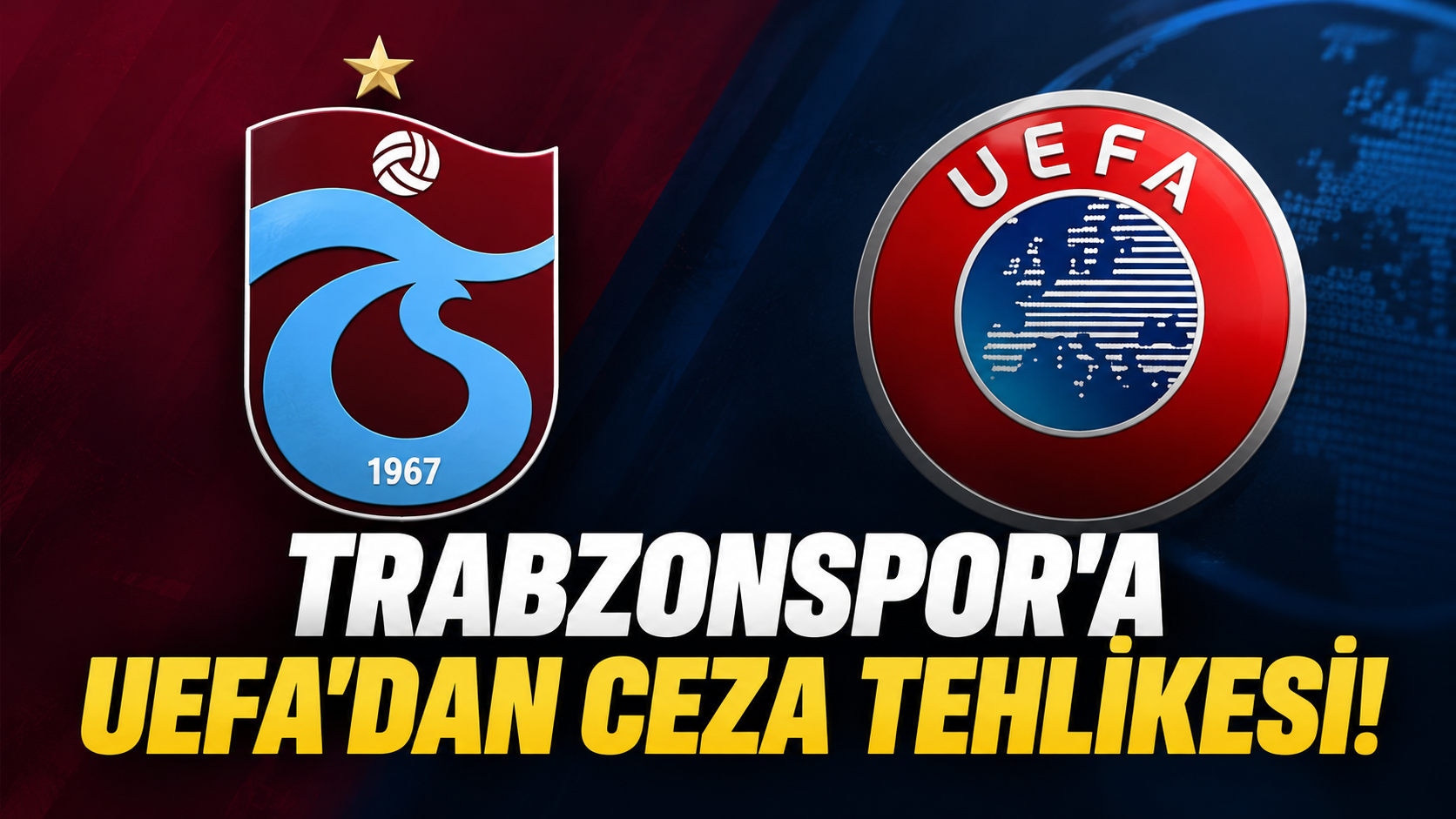 TRABZONSPOR'A UEFA'DAN CEZA TEHLİKESİ!